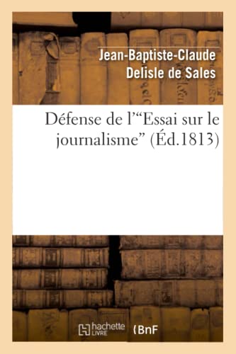 9782011856036: Dfense de l'Essai sur le journalisme: , Prcde de l'Histoire de la Conspiration Pour touffer CET Ouvrage