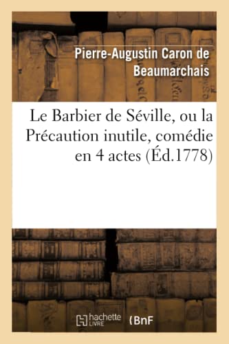 Beispielbild fr Le Barbier de Sville, Ou La Prcaution Inutile, Sur Le Thtre de la Comdie-Franaise (d 1778): Avec Une Lettre Modre Sur La Chute Et La Critique . de Sville (Litterature) (French Edition) zum Verkauf von Lucky's Textbooks