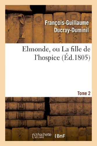 Stock image for Elmonde, Ou La Fille de l'Hospice. T. 2 (Litterature) (French Edition) for sale by Lucky's Textbooks