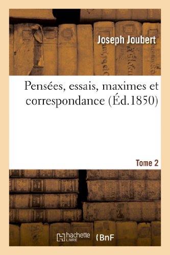 9782011860705: Penses, essais, maximes et correspondance de J. Joubert.Tome 2