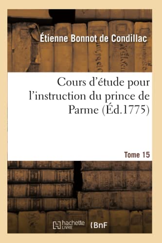 Beispielbild fr Cours d'tude Pour l'Instruction Du Prince de Parme. Directions Pour La Conscience d'Un Roi. T. 15 zum Verkauf von Buchpark