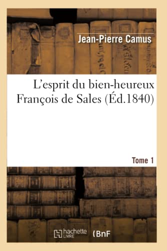 Beispielbild fr P, C: L`Esprit Du Bien-Heureux Fran ois de Sales. T. 1 (Religion) zum Verkauf von Buchpark
