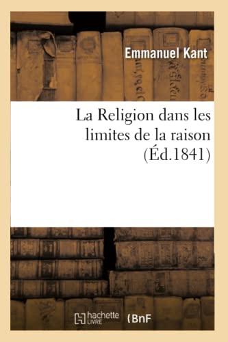 9782011863409: La Religion dans les limites de la raison,