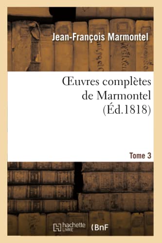 Stock image for Oeuvres Compltes de Marmontel. Tome 3 Contes Moraux, Volume 1 (Litterature) (French Edition) for sale by Lucky's Textbooks