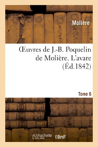 9782011868756: Oeuvres de J.-B. Poquelin de Molire. Tome 6 L'avare