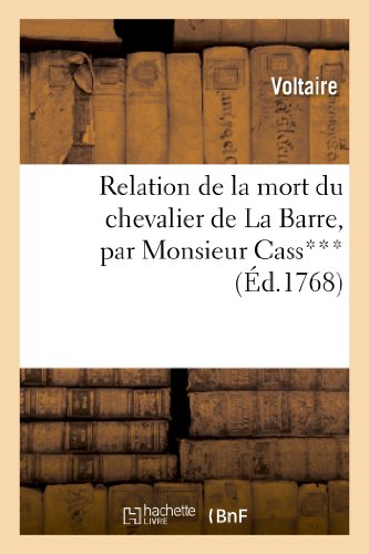 Imagen de archivo de Relation de La Mort Du Chevalier de La Barre, Par Monsieur Cass***, Avocat Au Conseil Du Roi (Litterature) a la venta por Revaluation Books