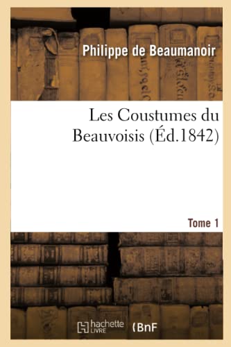 9782011871145: Les Coustumes du Beauvoisis. Tome 1 (Savoirs Et Traditions)