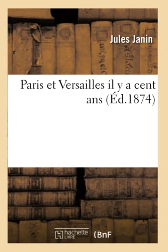 Beispielbild fr Paris Et Versailles Il Y a Cent ANS (Histoire) (French Edition) zum Verkauf von Lucky's Textbooks