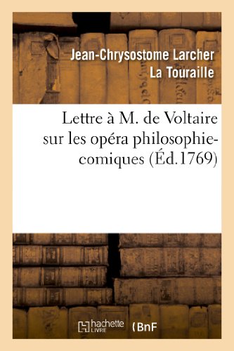 Beispielbild fr Lettre  M. de Voltaire Sur Les Opra Philosophi-Comiques.: O l'On Trouve La Critique de Lucile, Comdie En Un Acte & En Vers, Mle d'Ariettes (Litterature) (French Edition) zum Verkauf von Lucky's Textbooks