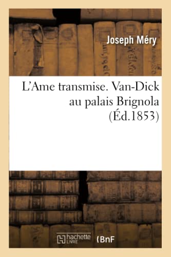 Beispielbild fr L'Ame Transmise. Van-Dick Au Palais Brignola (Litterature) (French Edition) zum Verkauf von Lucky's Textbooks