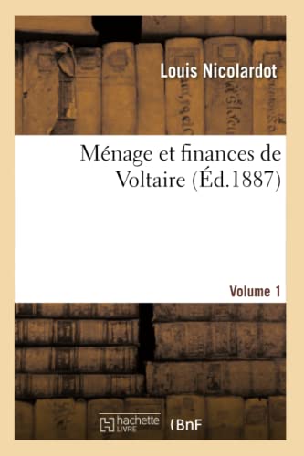 Stock image for Mnage Et Finances de Voltaire. 1e Vol. (Histoire) (French Edition) for sale by Lucky's Textbooks