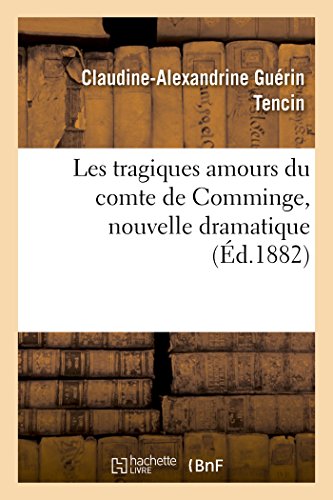 Imagen de archivo de Les Tragiques Amours Du Comte de Comminge, Nouvelle Dramatique (French Edition) a la venta por Books Unplugged