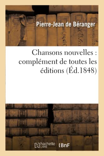 Beispielbild fr Chansons Nouvelles de P.-J. de Branger: Complment de Toutes Les ditions (Arts) (French Edition) zum Verkauf von Lucky's Textbooks
