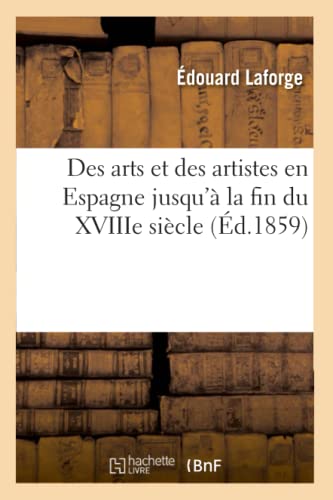 Beispielbild fr Des Arts Et Des Artistes En Espagne Jusqu' La Fin Du Xviiie Sicle (French Edition) zum Verkauf von Lucky's Textbooks