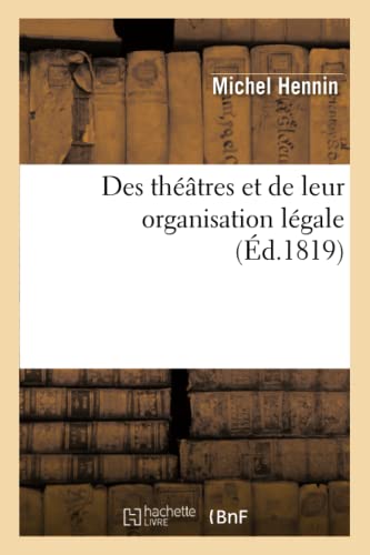 Beispielbild fr Des Thtres Et de Leur Organisation Lgale (Arts) (French Edition) zum Verkauf von Lucky's Textbooks