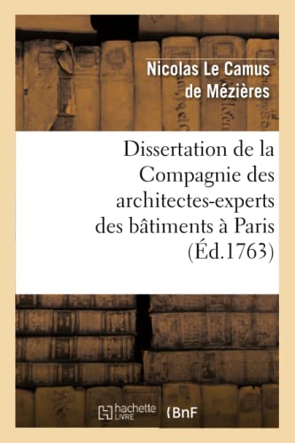 Stock image for Dissertation de la Compagnie Des Architectes-Experts Des Btimens  Paris: , En Rponse Au Mmoire de M. Paris Du Verney. (Arts) (French Edition) for sale by Lucky's Textbooks