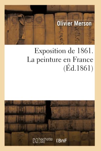 9782011896018: Exposition de 1861. La peinture en France
