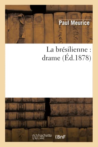 Imagen de archivo de La Brsilienne: Drame (Arts) (French Edition) a la venta por Lucky's Textbooks