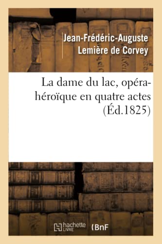 9782011899286: La Dame Du Lac, Opra-Hroque En Quatre Actes (Arts) (French Edition)