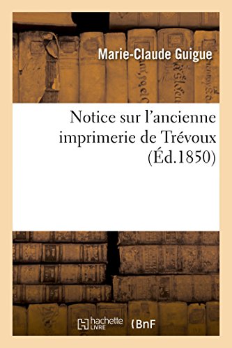9782011905734: Notice sur l'ancienne imprimerie de Trvoux (Gnralits)