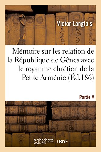 Beispielbild fr Mmoire Sur Les Relations de la Rpublique de Gnes Avec Le Royaume Chrtien de la Petite-Armnie zum Verkauf von Buchpark