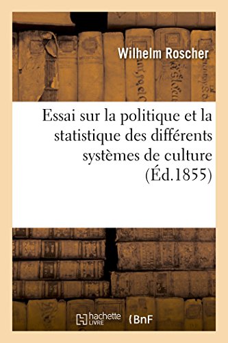 Beispielbild fr Essai Sur La Politique Et La Statistique Des Diffrents Systmes de Culture (Sciences Sociales) (French Edition) zum Verkauf von Lucky's Textbooks