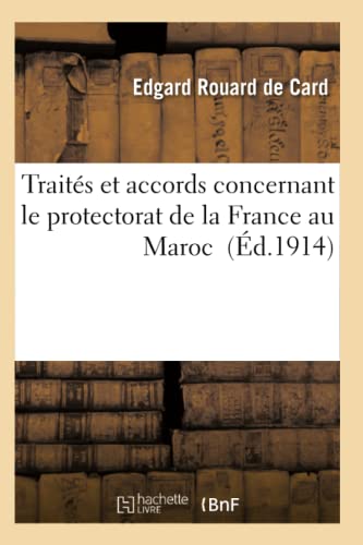 Stock image for Traits Et Accords Concernant Le Protectorat de la France Au Maroc (Sciences Sociales) (French Edition) for sale by Lucky's Textbooks