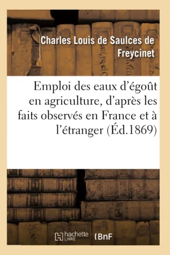 Stock image for Emploi Des Eaux d'got En Agriculture, d'Aprs Les Faits Observs En France Et  l'tranger (Sciences) (French Edition) for sale by Lucky's Textbooks