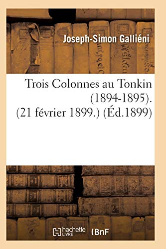 Stock image for Trois Colonnes Au Tonkin 1894-1895 21 Fvrier 1899 (Sciences Sociales) (French Edition) for sale by Book Deals