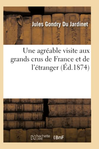 Stock image for Une Agrable Visite Aux Grands Crus de France Et de l'tranger (Sciences) (French Edition) for sale by Lucky's Textbooks