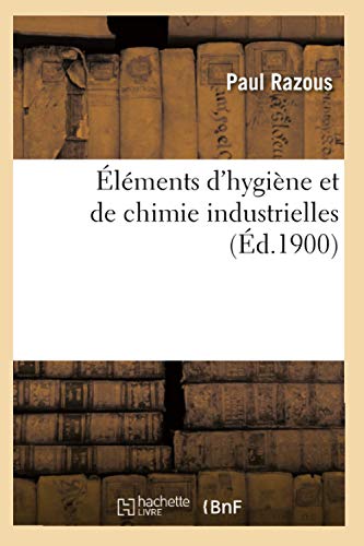 Beispielbild fr lments d`hygine et de chimie industrielles (Sciences) zum Verkauf von Buchpark