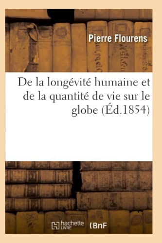 Beispielbild fr de la Longvit Humaine Et de la Quantit de Vie Sur Le Globe. Edition 4 (Sciences) (French Edition) zum Verkauf von Lucky's Textbooks