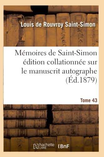 Beispielbild fr Mmoires de Saint-Simon dition collationne sur le manuscrit autographe Tome 43 (Histoire) zum Verkauf von Buchpark
