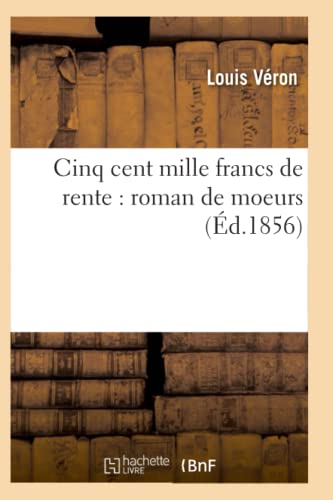 Stock image for Cinq Cent Mille Francs de Rente: Roman de Moeurs (Litterature) (French Edition) for sale by Lucky's Textbooks