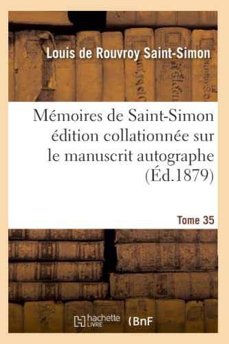 Beispielbild fr Mmoires de Saint-Simon dition collationne sur le manuscrit autographe Tome 35 (Histoire) zum Verkauf von Buchpark