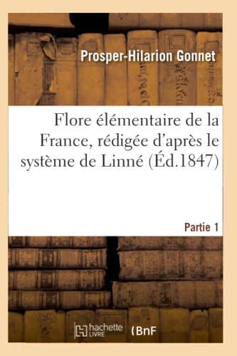 9782011937032: Flore lmentaire de la France, rdige d'aprs le systme de Linn Partie 1 (Sciences)