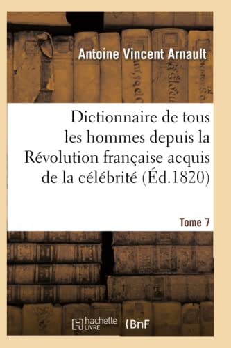 9782011937391: Dictionnaire historique et raisonn de tous les hommes depuis la Rvolution franaise T.07