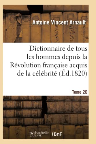 Beispielbild fr Dictionnaire Historique Et Raisonn de Tous Les Hommes Depuis La Rvolution Franaise T.20 (Histoire) (French Edition) zum Verkauf von Lucky's Textbooks