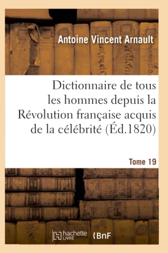 9782011937766: Dictionnaire historique et raisonn de tous les hommes depuis la Rvolution franaise T.19