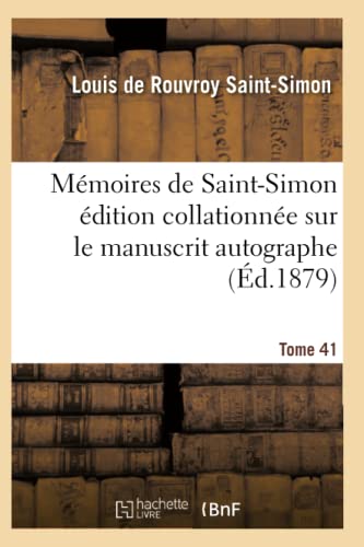 Imagen de archivo de Mmoires de Saint-Simon dition Collationne Sur Le Manuscrit Autographe Tome 41 (Histoire) (French Edition) a la venta por Lucky's Textbooks