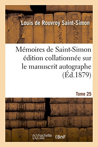 9782011938527: Mmoires de Saint-Simon dition collationne sur le manuscrit autographe Tome 25 (Histoire)