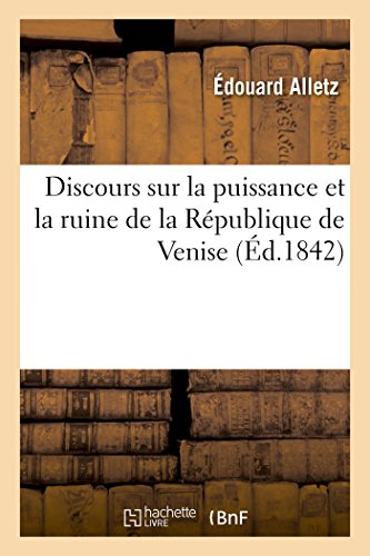 Stock image for Discours Sur La Puissance Et La Ruine de la Rpublique de Venise: Lu  l'Institut (Histoire) (French Edition) for sale by Books Unplugged