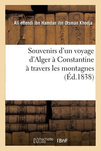 Stock image for Souvenirs d'Un Voyage d'Alger  Constantine  Travers Les Montagnes (Histoire) (French Edition) for sale by Book Deals