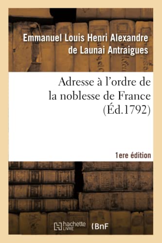 Stock image for Adresse  l'Ordre de la Noblesse de France 1er d. (Histoire) (French Edition) for sale by Lucky's Textbooks