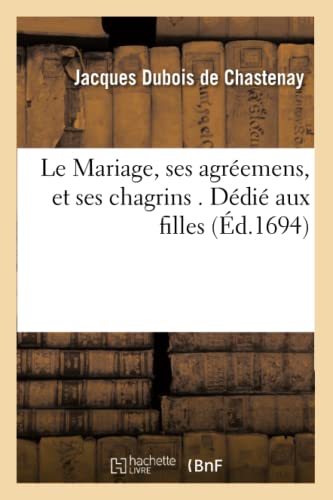 9782011948809: Le Mariage, ses agremens, et ses chagrins (Littrature)