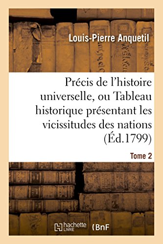 Imagen de archivo de Prcis de l'histoire universelle, ou Tableau historique prsentant les vicissitudes des nations T02 a la venta por PBShop.store US