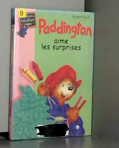 Paddington aime les surprises (9782012001282) by Bond, Michael; Joly, Ann; Dalle, Sophie