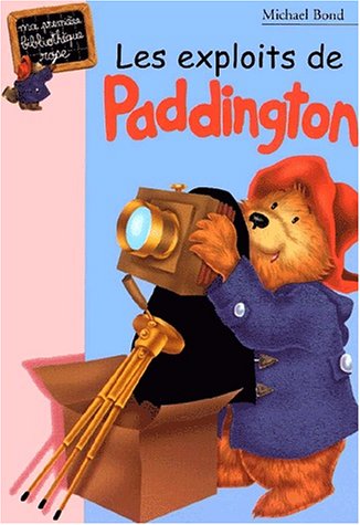 Les Exploits de Paddington (9782012006683) by Bond, Michael; Jolly, Anne; Dalle, Sophie