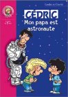 Beispielbild fr Cdric : Mon papa est astronaute zum Verkauf von Ammareal