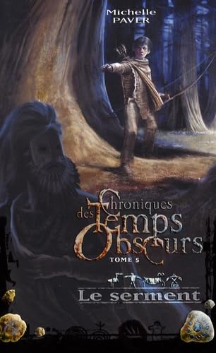 Chroniques des Temps Obscurs - Tome 5 - Le serment (Chroniques des Temps Obscurs (5)) (9782012009158) by Michelle Paver